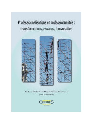 Professionnalisations et professionnalités : transformations, espaces, temporalités